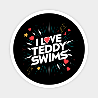 I Love Teddy Swims Magnet